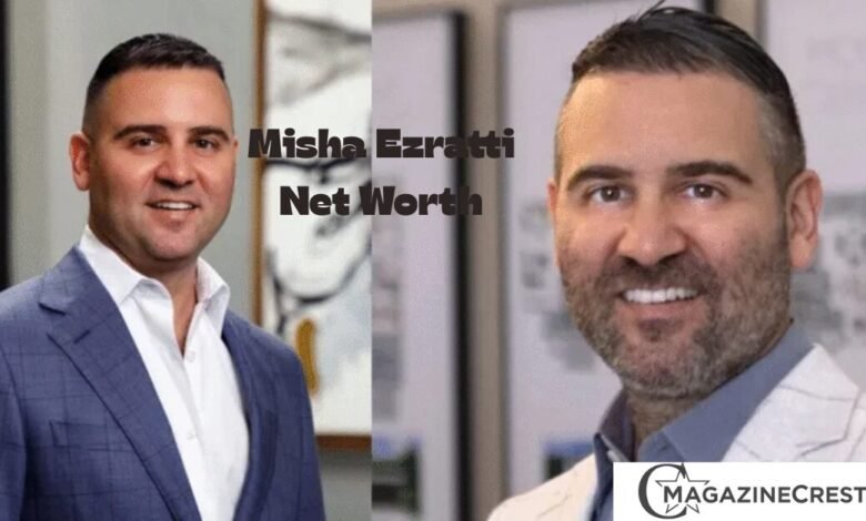 Misha Ezratti Net Worth